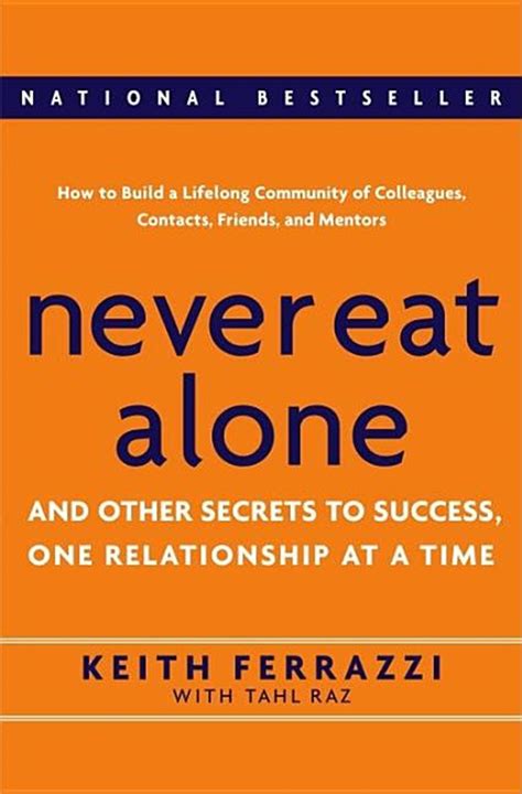  Never Eat Alone: And Other Secrets To Success, One Relationship at a Time - Una guía pragmática para forjar conexiones y escalar profesionalmente